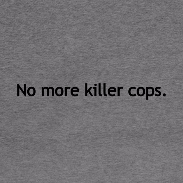 No more killer cops. by Politix